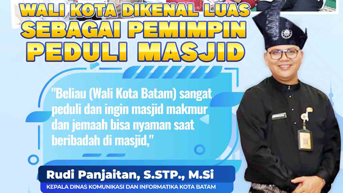 Tepis Isu Miring Terkait Wali Kota Batam Ingin Robohkan Masjid, Rudi Panjaitan: Wali Kota Pemimpin Peduli Masjid